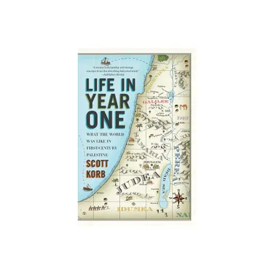 Life in Year One - by Scott Korb (Paperback)