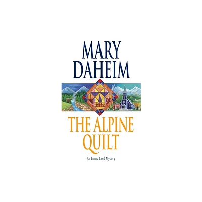 The Alpine Quilt - (Emma Lord) by Mary Daheim (Paperback)