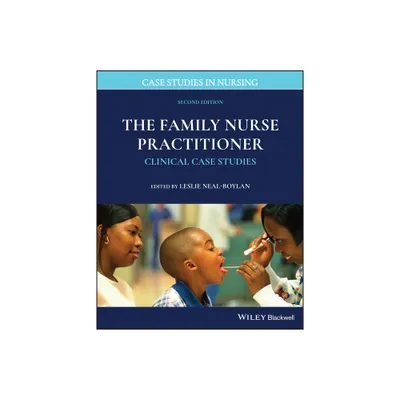 The Family Nurse Practitioner - (Case Studies in Nursing) 2nd Edition by Leslie Neal-Boylan (Paperback)