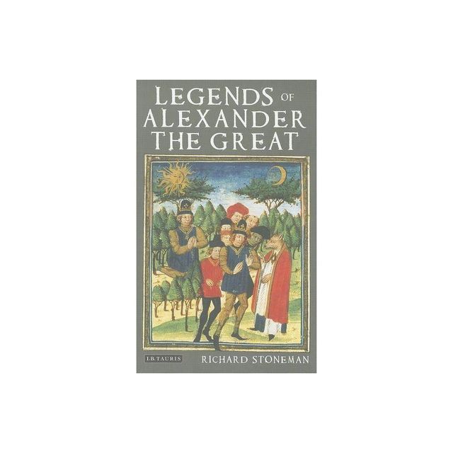 Legends of Alexander the Great - by Richard Stoneman (Paperback)