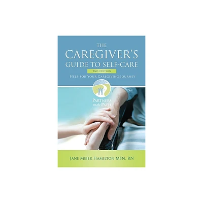 The Caregivers Guide to Self-Care - by Jane Meier Hamilton (Paperback)