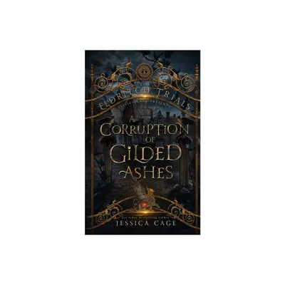 A Corruption of Gilded Ashes - by Jessica Cage (Paperback)