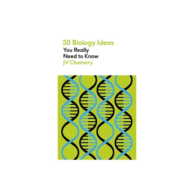 50 Biology Ideas You Really Need to Know - by Jv Chamary (Paperback)