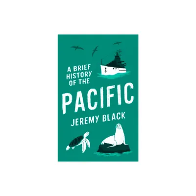A Brief History of the Pacific - (Brief Histories) by Jeremy Black (Paperback)