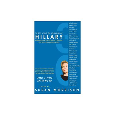 Thirty Ways of Looking at Hillary - by Susan Morrison (Paperback)