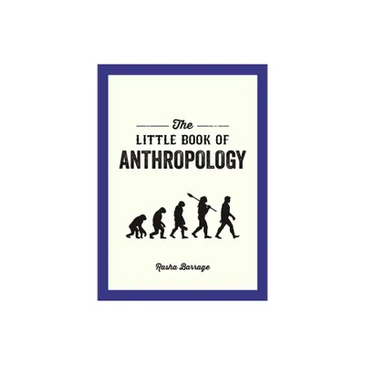 The Little Book of Anthropology - by Rasha Barrage (Paperback)