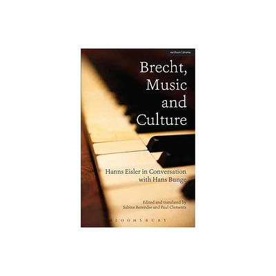 Brecht, Music and Culture - by Hans Bunge & Hanns Eisler (Hardcover)