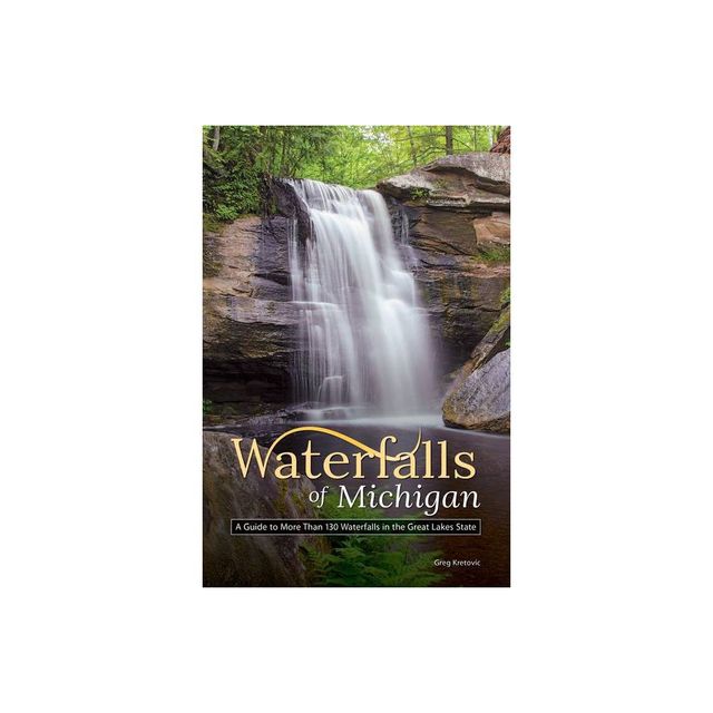 Waterfalls of Michigan - (Best Waterfalls by State) by Greg Kretovic (Paperback)