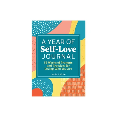 A Year of Self Love Journal - (Year of Reflections Journal) by Jamila I White (Paperback)