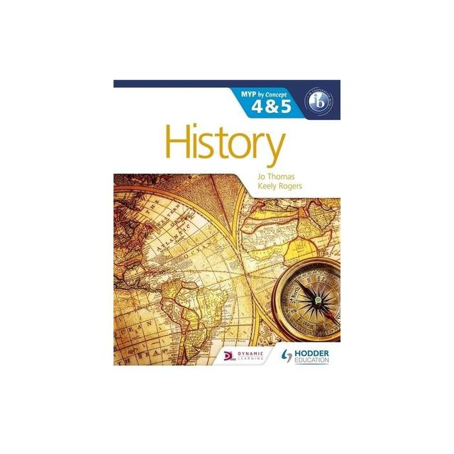 History for the IB MYP 4 & 5 - (Myp by Concept) by Jo Thomas & Keely Rogers (Paperback)