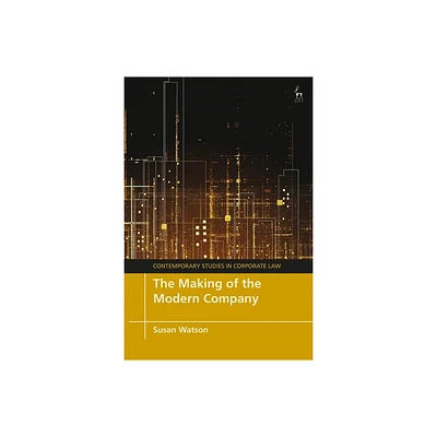 The Making of the Modern Company - (Contemporary Studies in Corporate Law) by Susan Watson (Paperback)