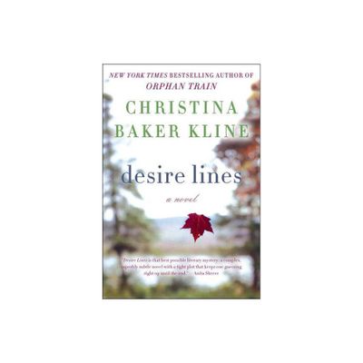 Desire Lines (Reprint) (Paperback) by Christina Baker Kline