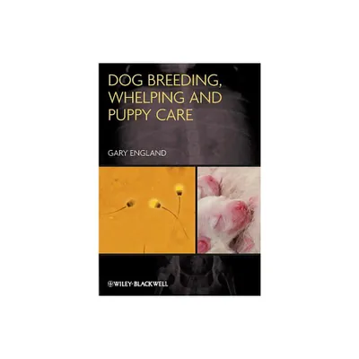 Dog Breeding, Whelping and Puppy Care - by Gary England (Paperback)