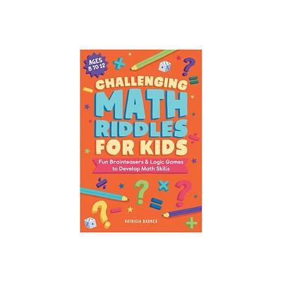 Challenging Math Riddles for Kids - by Patricia Barnes (Paperback)