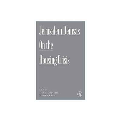 On the Housing Crisis - (Atlantic Editions) by Jerusalem Demsas (Paperback)