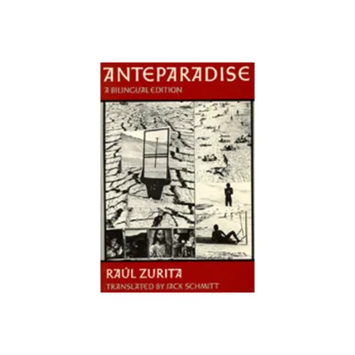 Anteparadise, a Bilingual Edition - by Raul Zurita (Paperback)