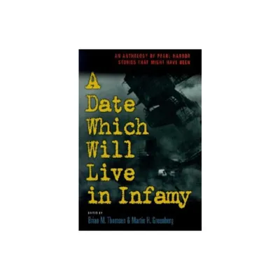 A Date Which Will Live Infamy - by Martin Harry Greenberg & Brian M Thomsen (Paperback)