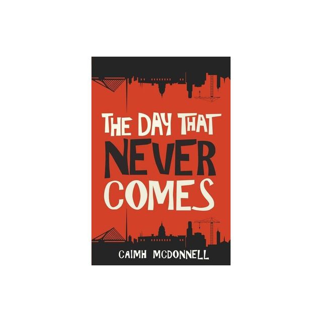 The Day That Never Comes - (Dublin Trilogy) by Caimh McDonnell (Paperback)