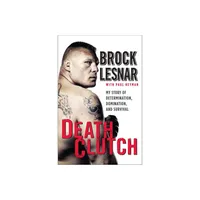 Death Clutch - by Brock Lesnar (Paperback)