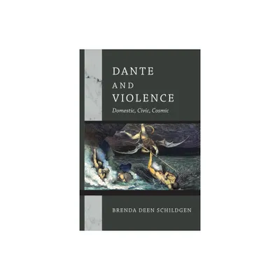 Dante and Violence - (William and Katherine Devers Dante and Medieval Italian Literature) by Brenda Deen Schildgen (Hardcover)