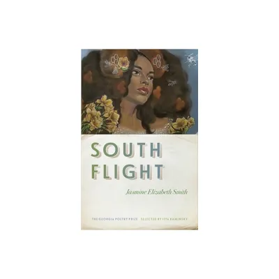 South Flight - (Georgia Poetry Prize) by Jasmine Elizabeth Smith (Paperback)