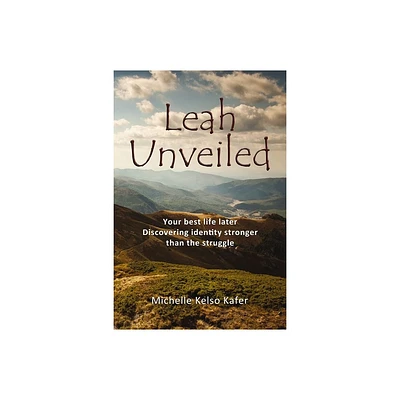 Leah Unveiled - by Michelle Kelso Kafer (Paperback)