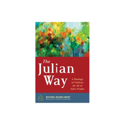 The Julian Way - (Missional Wisdom Library: Resources for Christian Community) by Justin Hancock (Hardcover)