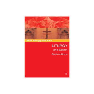 SCM Studyguide: Liturgy, 2nd Edition - (Scm Study Guide) by Stephen Burns (Paperback)