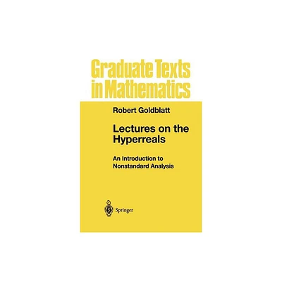 Lectures on the Hyperreals - (Graduate Texts in Mathematics) by Robert Goldblatt (Paperback)