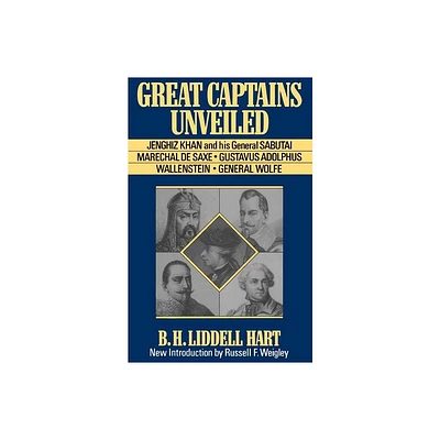 Great Captains Unveiled - by B H Liddell Hart (Paperback)