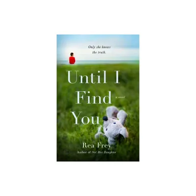 Until I Find You - by Rea Frey (Paperback)