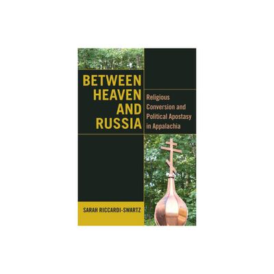 Between Heaven and Russia - (Orthodox Christianity and Contemporary Thought) by Sarah Riccardi-Swartz (Paperback)