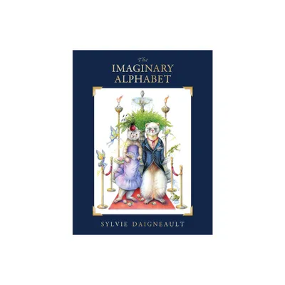 The Imaginary Alphabet - by Sylvie Daigneault (Hardcover)