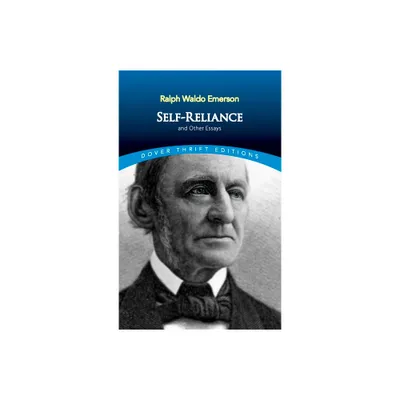 Self-Reliance, and Other Essays - (Dover Thrift Editions: Philosophy) by Ralph Waldo Emerson (Paperback)