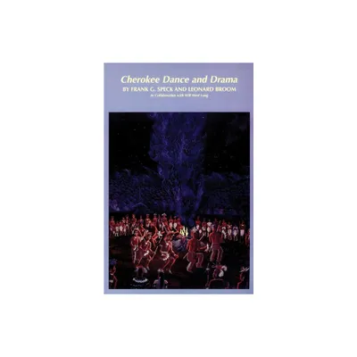 Cherokee Dance and Drama, Volume 163 - (Civilization of the American Indian) by Frank G Speck & Will West Long (Paperback)