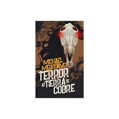 Terror at Tierra de Cobre - by Michael Merriam (Paperback)