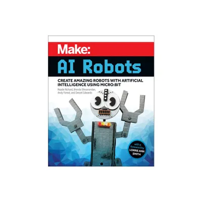 Make: AI Robots - by Reade Richard & Brenda Shivanandan & Andy Forest & Denzel Edwards (Paperback)