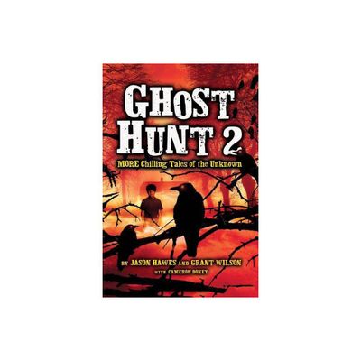 Ghost Hunt 2: More Chilling Tales of the Unknown - by Jason Hawes & Grant Wilson (Paperback)