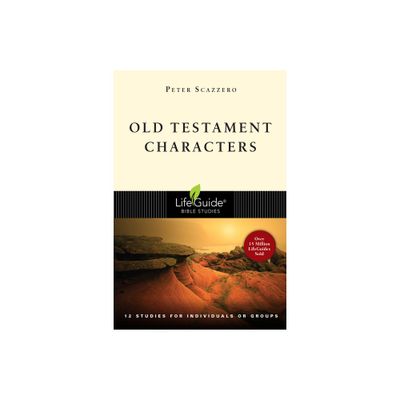 Old Testament Characters - (Lifeguide Bible Studies) 2nd Edition by Peter Scazzero (Paperback)