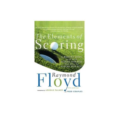 The Elements of Scoring - (Masters Guide to Scoring Your Best) by Raymond Floyd (Paperback)