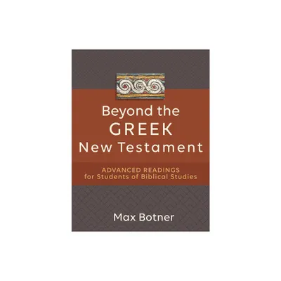 Beyond the Greek New Testament - by Max Botner (Paperback)