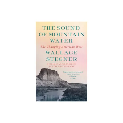 The Sound of Mountain Water - by Wallace Stegner (Paperback)