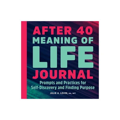 After 40: Meaning of Life Journal - by Julie A Levin (Paperback)