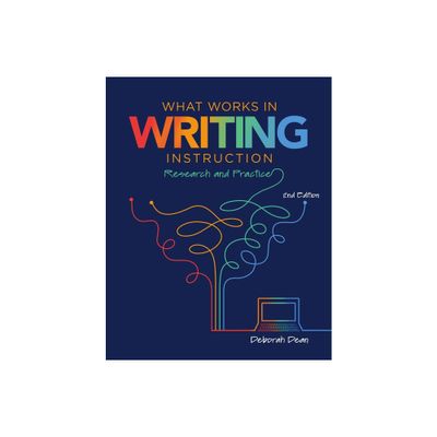 What Works in Writing Instruction - 2nd Edition by Deborah Dean (Paperback)