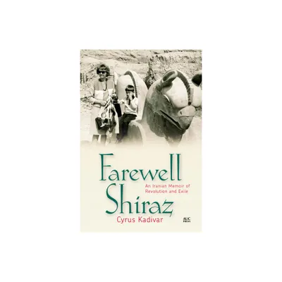 Farewell Shiraz - by Cyrus Kadivar (Hardcover)