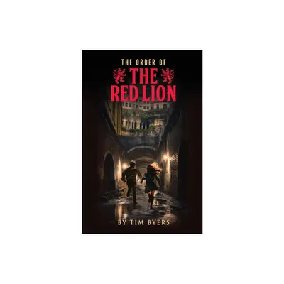 The Order of the Red Lion - by Tim Byers (Paperback)