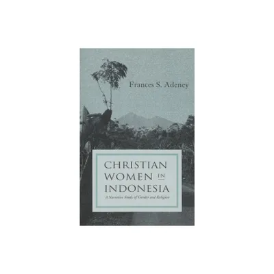 Christian women in Indonesia - (Women and Gender in Religion) Annotated by Frances S Adeney (Paperback)