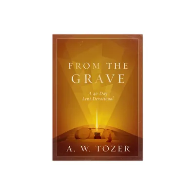 From the Grave - by A W Tozer (Paperback)