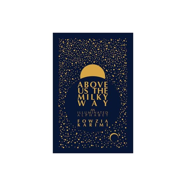 Above Us the Milky Way - by Fowzia Karimi (Hardcover)