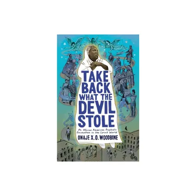 Take Back What the Devil Stole - by Onaje X O Woodbine (Paperback)